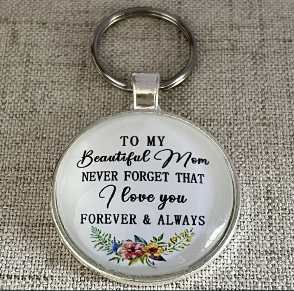 3/$25 To My Beautiful Mom NEVER FORGET THAT I Love You Forever & Always Keychain